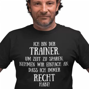 T-Shirt Der Trainer hat immer Recht