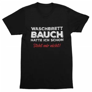 T-Shirt Waschbrettbauch hatte ich schon