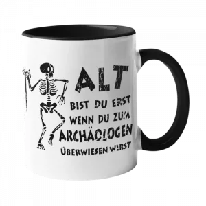 Alt bist du erst wenn du zum Archäologen überwiesen wirst.