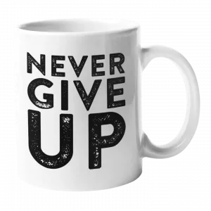 Kaffetasse NEVER GIVE UP