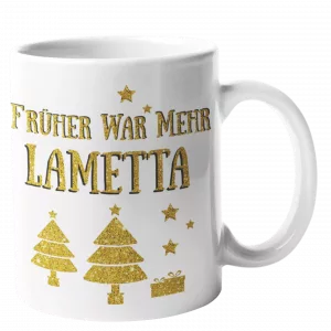 Tasse Früher war mehr Lametta