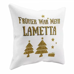 Kissen: Früher war mehr Lametta.