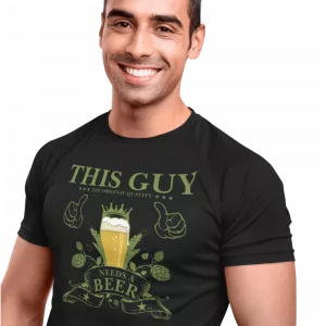 T-Shirt THIS GUY NEEDS A BEER