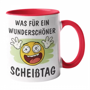 Bedruckte Tasse. Was für ein wunderschöner Scheißtag