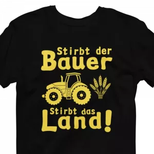 T-Shirt. Stirbt der Bauer